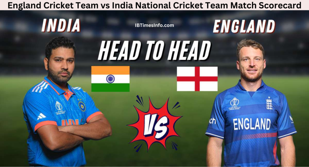 England Cricket Team vs India National Cricket Team Match Scorecard