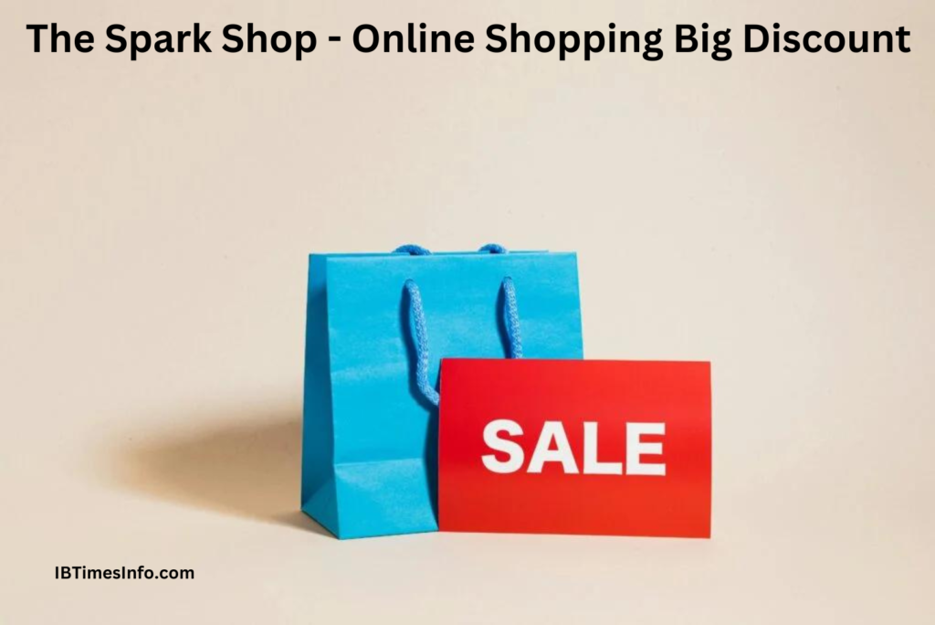 The Spark Shop - Online Shopping Big Discount